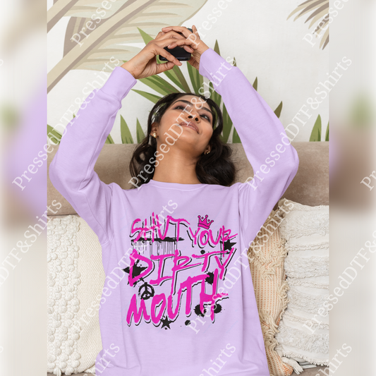 Shut Your Dirty Mouth – Crewneck Sweatshirt (Women's Design)