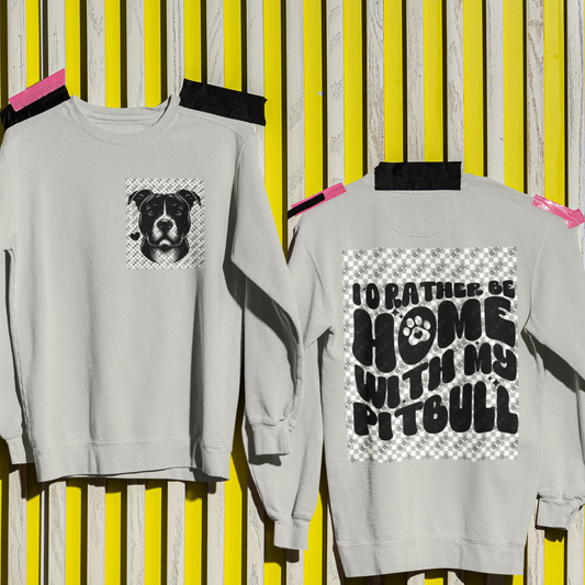 I'd Rather Be Home With My Pitbull – Double-Sided Unisex Crewneck Sweatshirt (Women's Design)