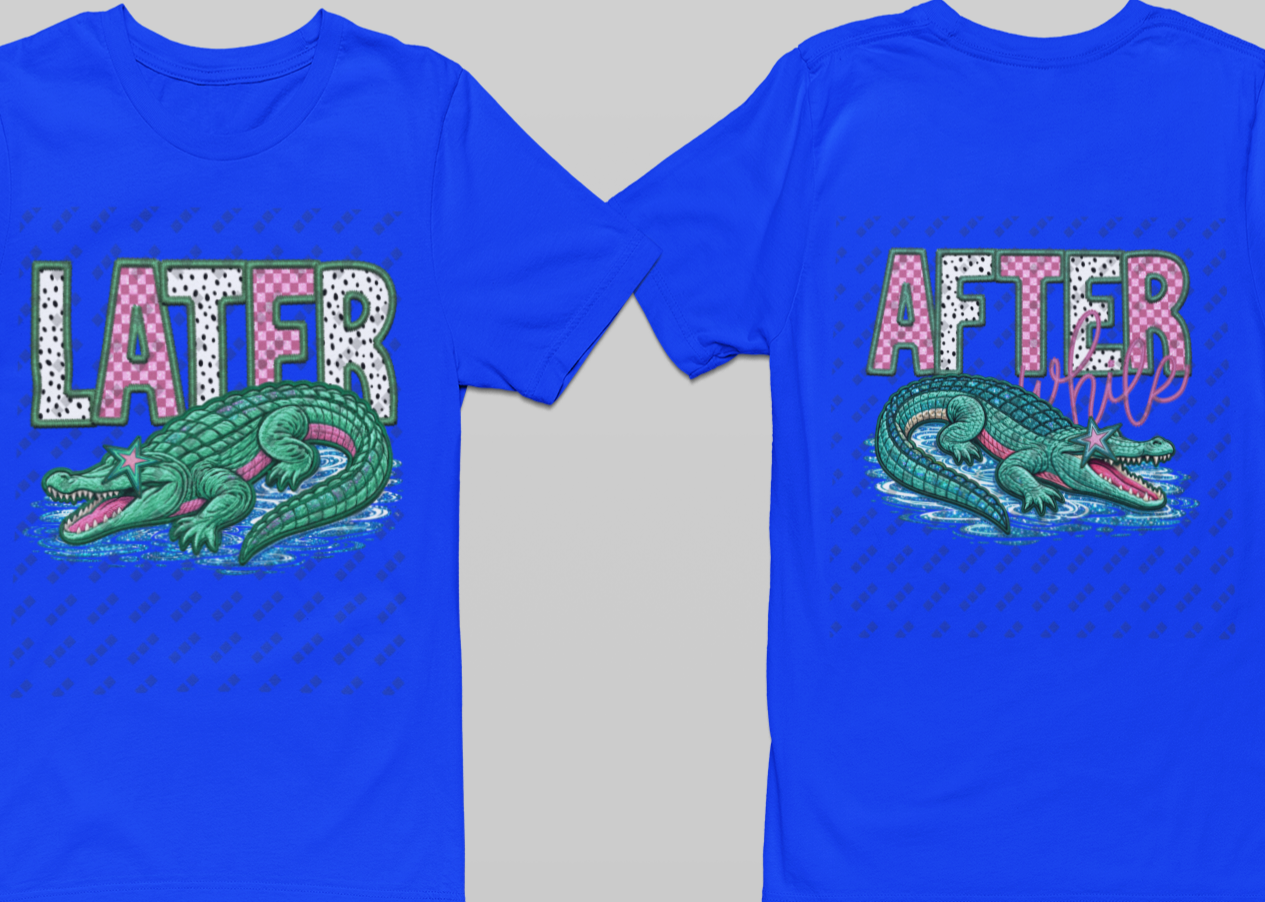 Later Alligator, After While Crocodile Double Sided Design