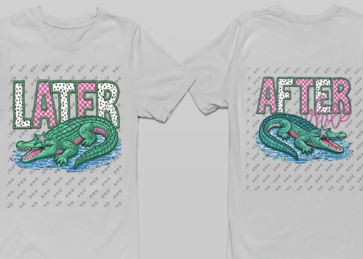 Later Alligator, After While Crocodile Double Sided Design