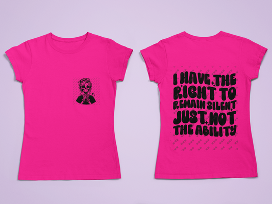 I Have The Right To Remain Silent, Just Not The Ability | Women's Inspired Design