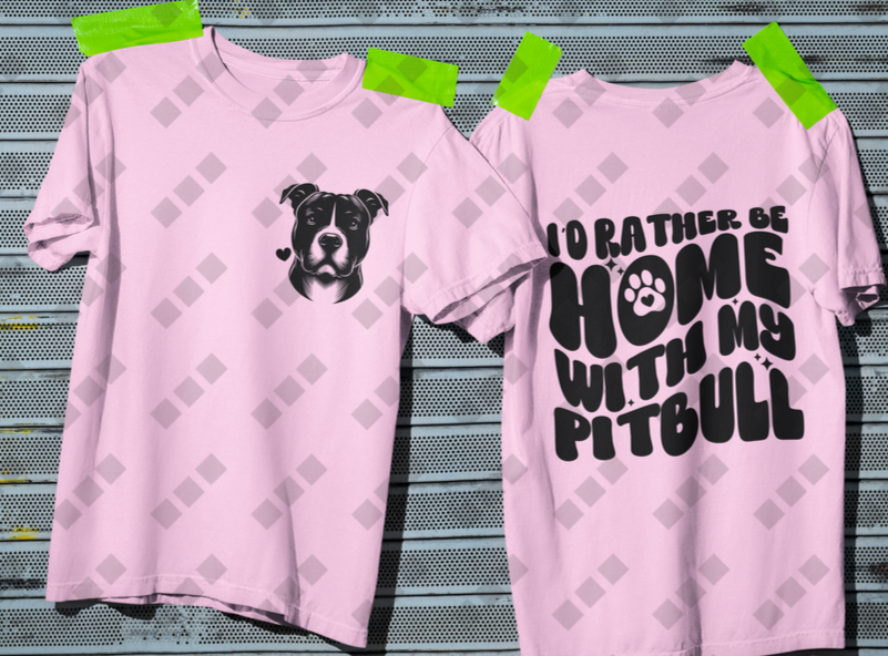 I'd Rather Be Home With My Pitbull – Double-Sided Unisex T-Shirt (Women's Design)